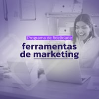 programa de fidelidade e ferramentas de marketing digital